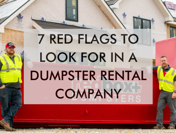 7 Red Flags To Look For In A Dumpster Rental Company