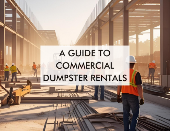 A Guide To Commercial Dumpster Rentals