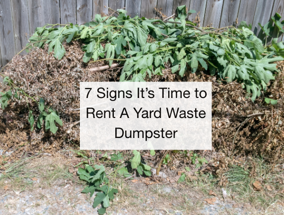 7 Signs It’s Time to Rent A Yard Waste Dumpster in Surprise
